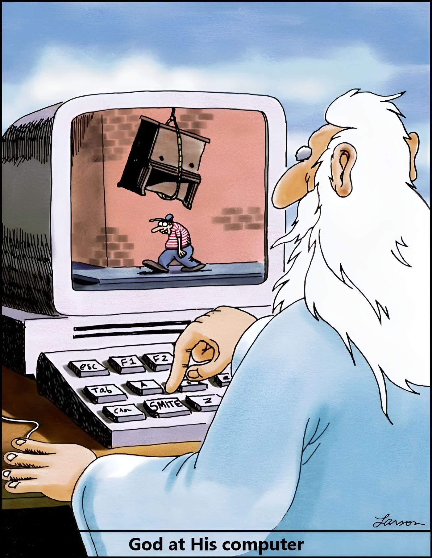 God is about to hit the "SMITE" key on his keyboard, killing a man with a piano