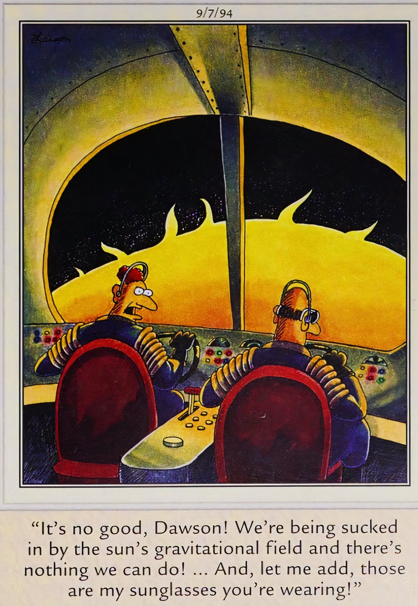Far Side, September 7, 1994, as two astronauts are sucked into the sun, one complains to the other about stealing his sunglasses