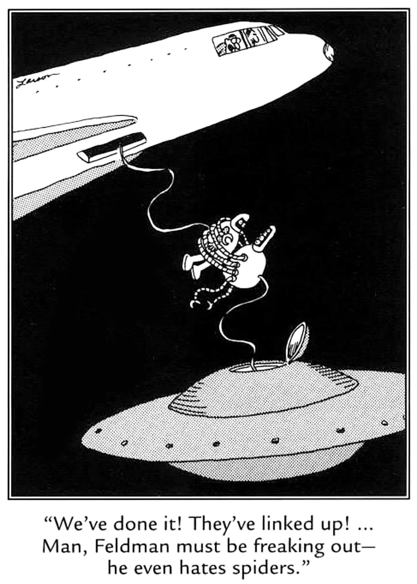 THE FAR SIDE ASTRONAUTS AND ALIENS MAKE CONTACT, BUT THE ALIEN LOOKS LIKE A SPIDER AND THE ASTRONAUT IS AN ARACHNOPHOBE 2