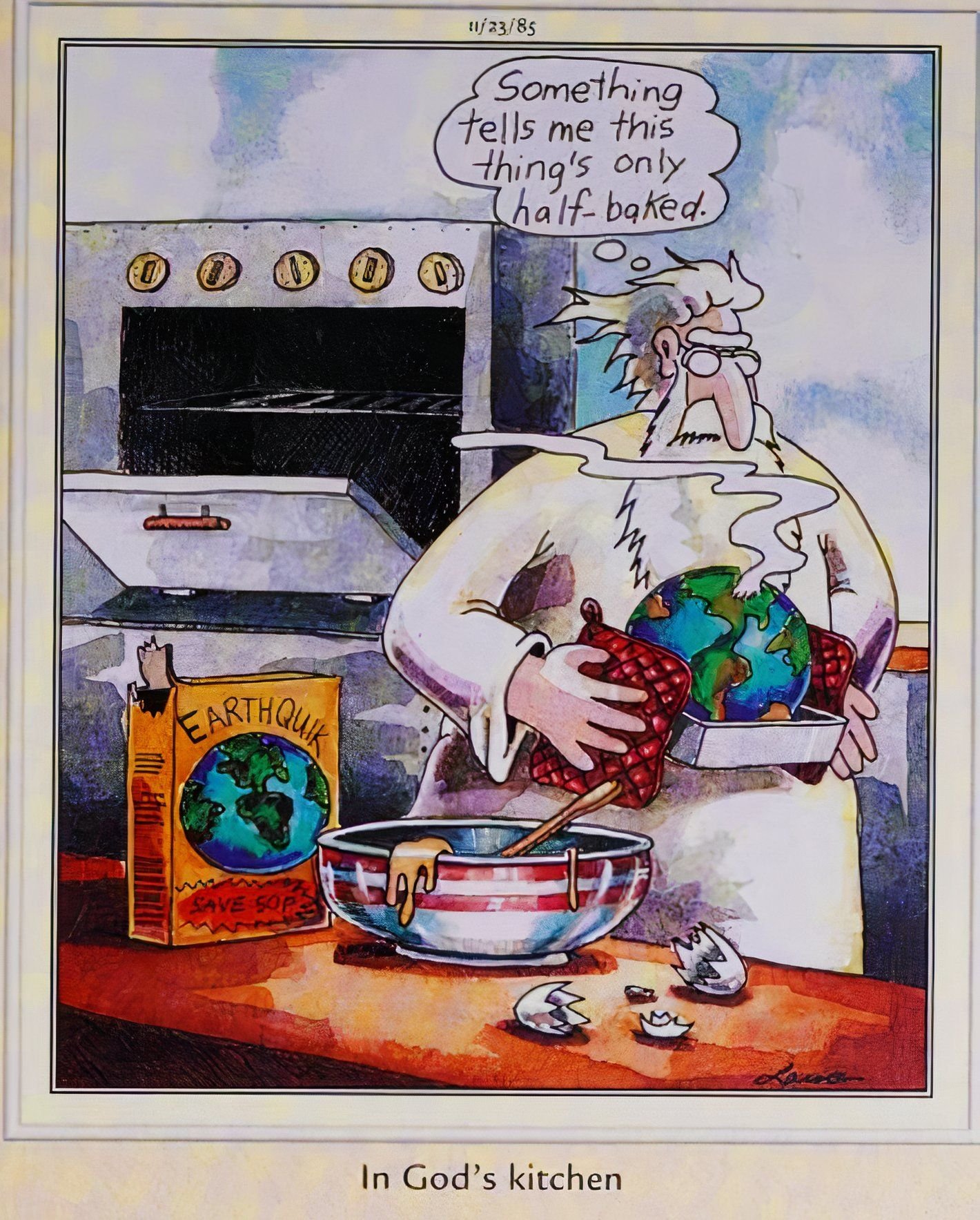 Far Side, November 23, 1985, God takes the Earth out of the oven when it's only 'half-baked'