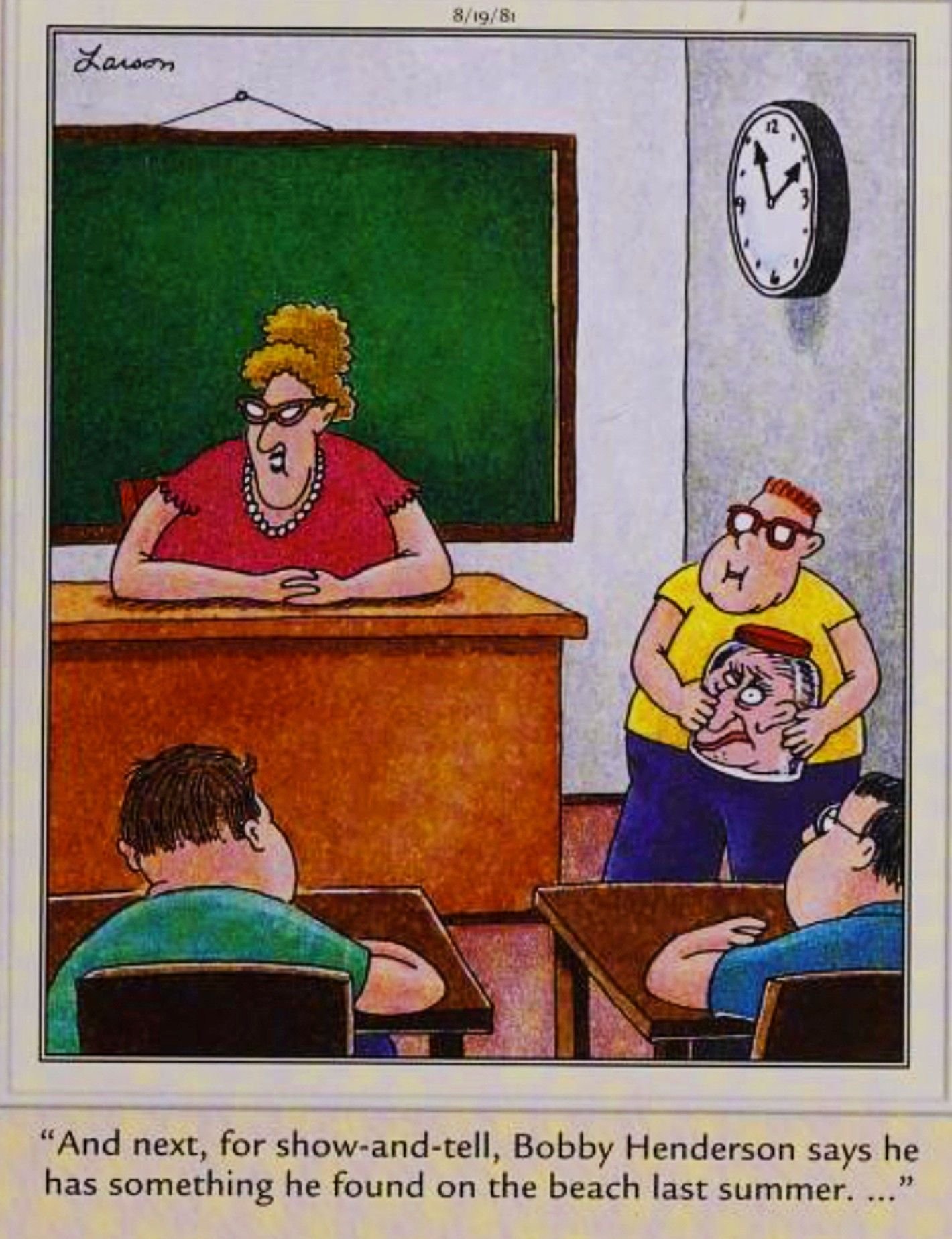Far Side, August 19, 1981, a kid brings a head in a jar to show and tell