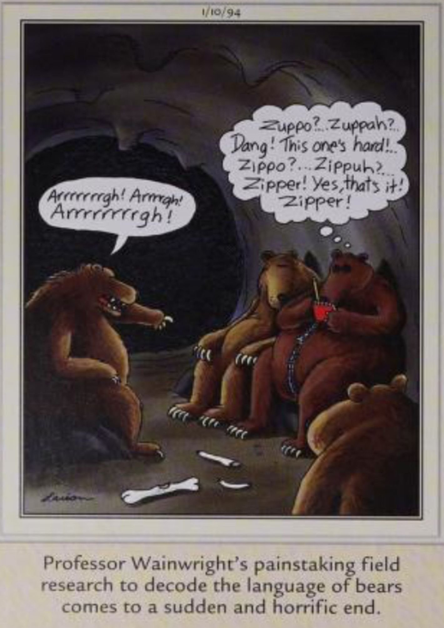 Far Side, January 10, 1994, a researcher in a bear suit is discovered and devoured.