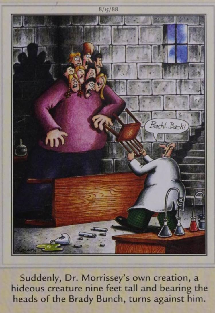 Far Side, August 15, 1988, a mad scientist creates a Brady Bunch monster